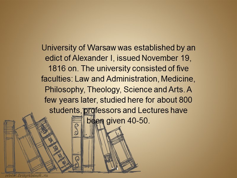 University of Warsaw was established by an edict of Alexander I, issued November 19,
